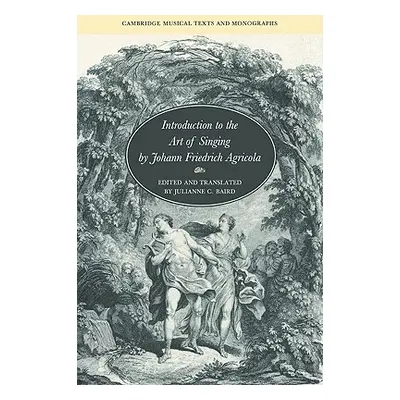 "Introduction to the Art of Singing by Johann Friedrich Agricola" - "" ("Agricola Johann Friedri