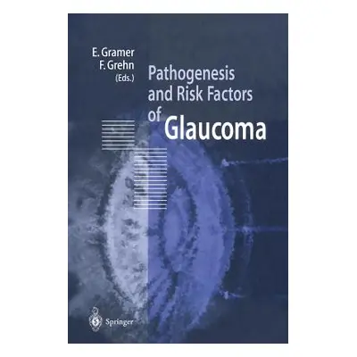 "Pathogenesis and Risk Factors of Glaucoma" - "" ("Gramer E.")