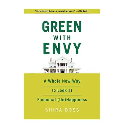 "Green with Envy: A Whole New Way to Look at Financial (Un)Happiness" - "" ("Boss Shira")