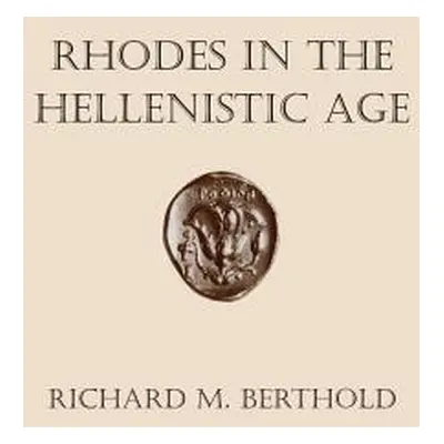 "Rhodes in the Hellenistic Age" - "" ("Berthold Richard M.")