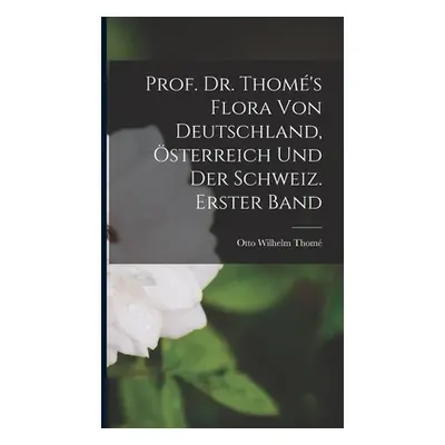 "Prof. Dr. Thom's Flora von Deutschland, sterreich und der Schweiz. Erster Band" - "" ("Thom Ott