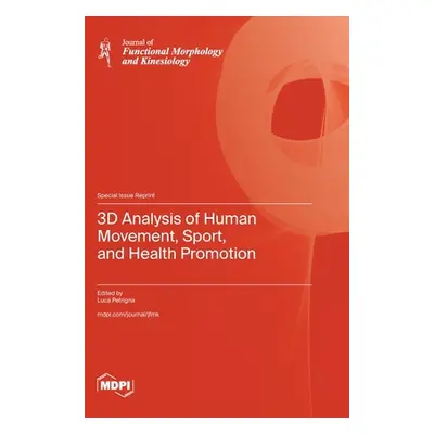 "3D Analysis of Human Movement, Sport, and Health Promotion" - "" ("Petrigna Luca")