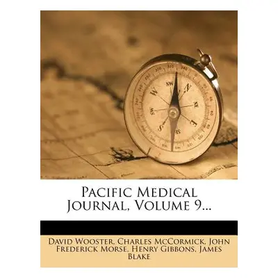 "Pacific Medical Journal, Volume 9..." - "" ("Wooster David")