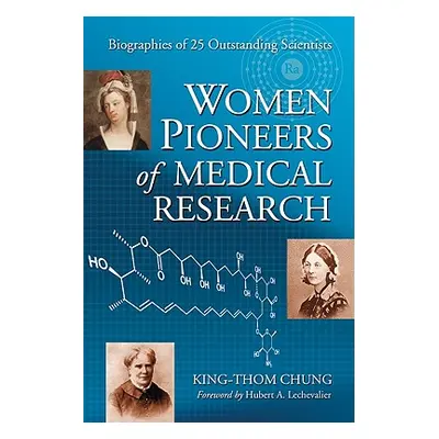 "Women Pioneers of Medical Research: Biographies of 25 Outstanding Scientists" - "" ("Chung King