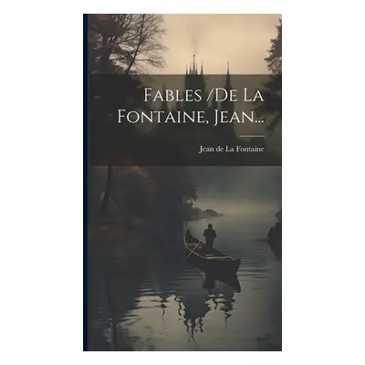 "Fables /de La Fontaine, Jean..." - "" ("Jean de la Fontaine")