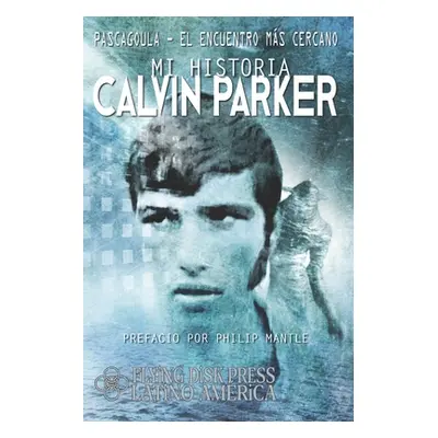 "Pascagoula; El Encuentro Ms Cercano: Mi Historia" - "" ("Parker Calvin")