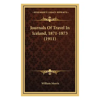 "Journals Of Travel In Iceland, 1871-1873 (1911)" - "" ("Morris William")