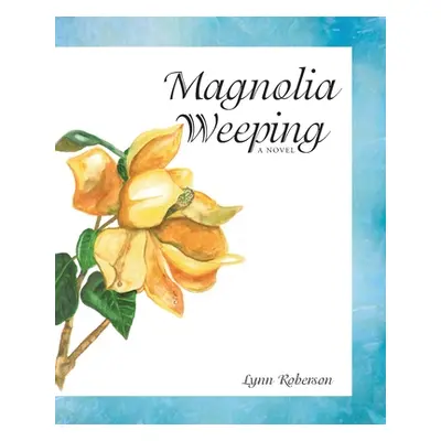 "Magnolia Weeping" - "" ("Roberson Lynn")