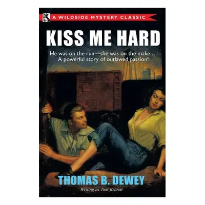 "Kiss Me Hard: A Wildside Mystery Classic" - "" ("Dewey Thomas B.")