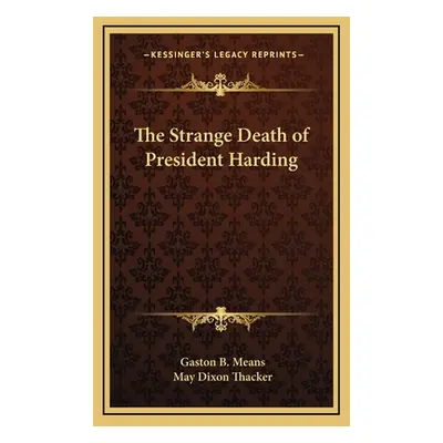 "The Strange Death of President Harding" - "" ("Means Gaston B.")