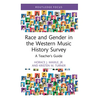 "Race and Gender in the Western Music History Survey: A Teacher's Guide" - "" ("Maxile Horace J.