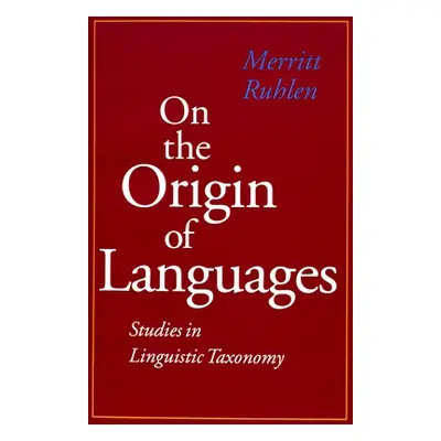 "On the Origin of Languages: Studies in Linguistic Taxonomy" - "" ("Ruhlen Merritt")