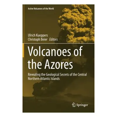 "Volcanoes of the Azores: Revealing the Geological Secrets of the Central Northern Atlantic Isla