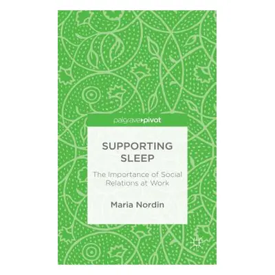 "Supporting Sleep: The Importance of Social Relations at Work" - "" ("Nordin M.")