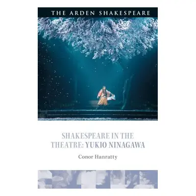 "Shakespeare in the Theatre: Yukio Ninagawa" - "" ("Hanratty Conor")