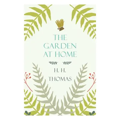 "The Garden at Home" - "" ("Thomas H. H.")