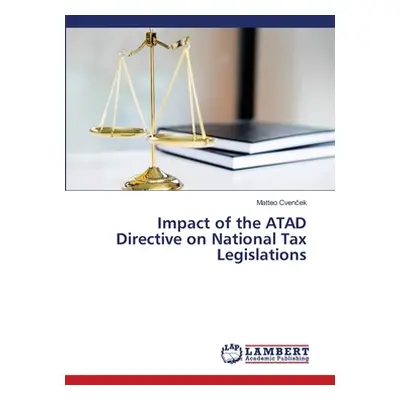 "Impact of the ATAD Directive on National Tax Legislations" - "" ("Cvenček Matteo")