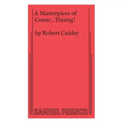 "A Masterpiece of Comic...Timing!" - "" ("Caisley Robert")