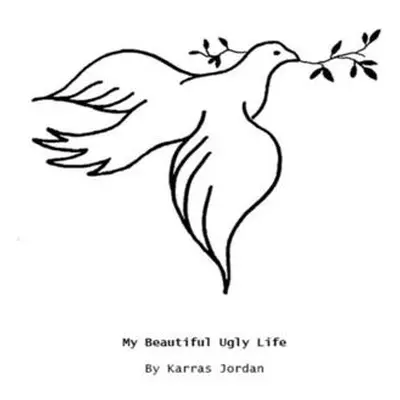 My Beautiful Ugly Life (Jordan Karras)