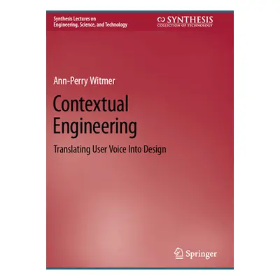 "Contextual Engineering: Translating User Voice Into Design" - "" ("Witmer Ann-Perry")