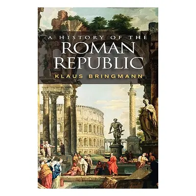 "A History of the Roman Republic" - "" ("Bringmann Klaus")