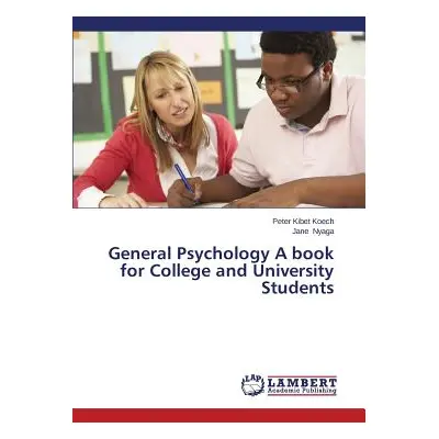 "General Psychology a Book for College and University Students" - "" ("Koech Peter Kibet")