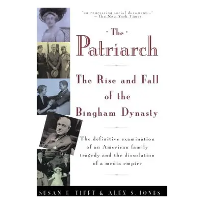 "The Patriarch: The Rise and Fall of the Bingham Dynasty" - "" ("Tifft Susan")