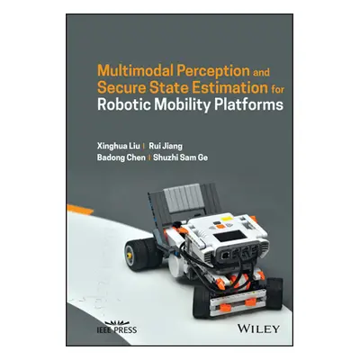 "Multimodal Perception and Secure State Estimation for Robotic Mobility Platforms" - "" ("Liu Xi