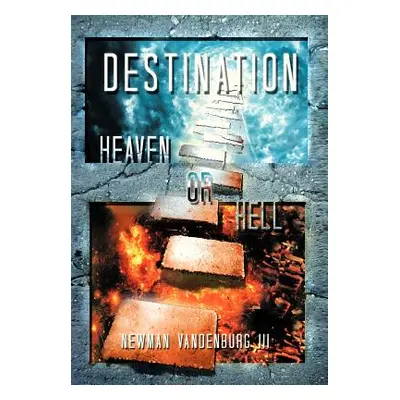 "Destination: Heaven or Hell" - "" ("Vandenburg Newman III")