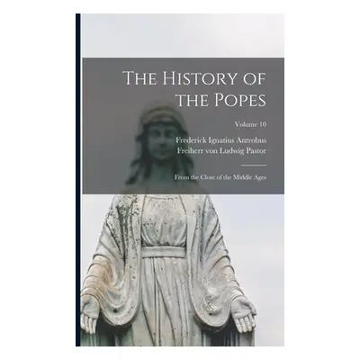 "The History of the Popes: From the Close of the Middle Ages; Volume 10" - "" ("Pastor Ludwig Fr