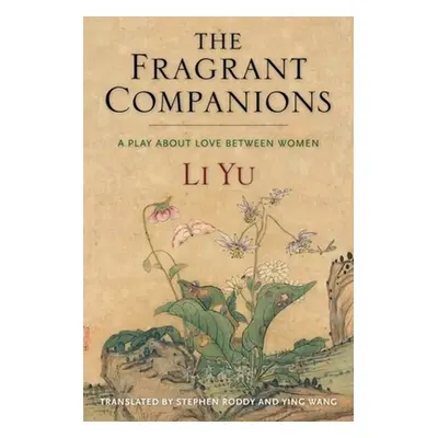 "The Fragrant Companions: A Play about Love Between Women" - "" ("Yu Li")