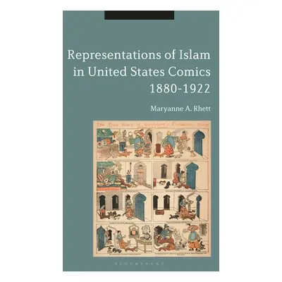 "Representations of Islam in United States Comics, 1880-1922" - "" ("Rhett Maryanne A.")