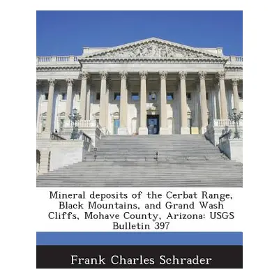 "Mineral Deposits of the Cerbat Range, Black Mountains, and Grand Wash Cliffs, Mohave County, Ar