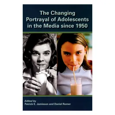 "The Changing Portrayal of Adolescents in the Media Since 1950" - "" ("Jamieson Patrick")