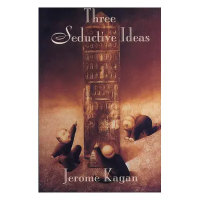 "Three Seductive Ideas" - "" ("Kagan Jerome")