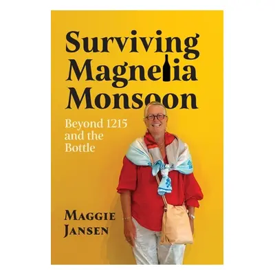 "Surviving Magnelia Monsoon: Beyond 1215 and the Bottle" - "" ("Jansen Maggie")