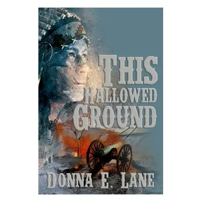 "This Hallowed Ground" - "" ("Lane Donna E.")