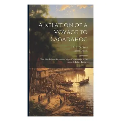 "A Relation of a Voyage to Sagadahoc: Now First Printed From the Original Manuscript in the Lamb