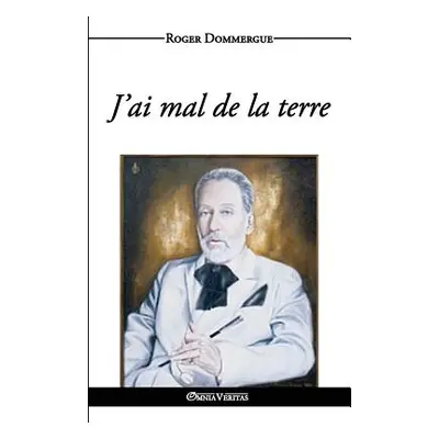 "J'ai mal de la terre" - "" ("Dommergue Roger")