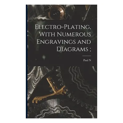 "Electro-plating, With Numerous Engravings and Diagrams;" - "" ("Hasluck Paul N. 1854-1931")