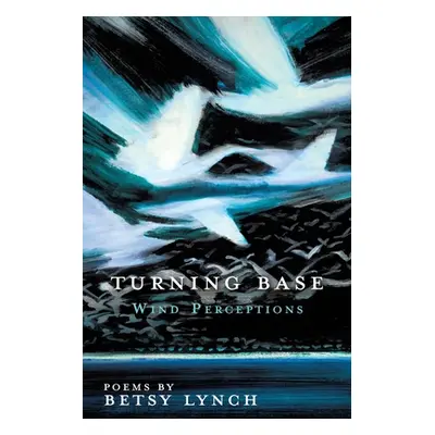 "Turning Base Wind Perceptions" - "" ("Lynch Betsy")