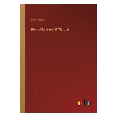 "The Public General Statutes" - "" ("Anonymous")