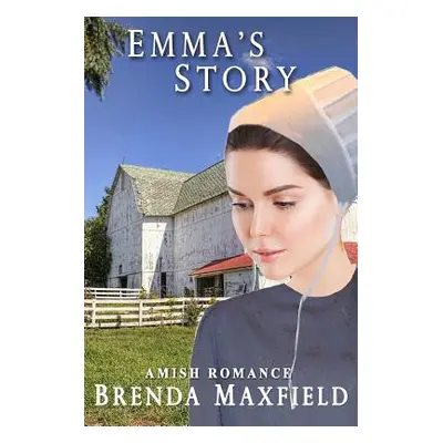 "Emma's Story: Amish Romance" - "" ("Maxfield Brenda")