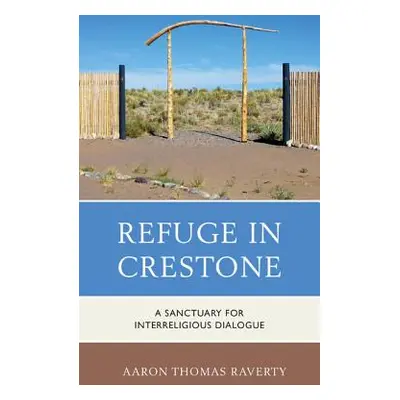 "Refuge in Crestone: A Sanctuary for Interreligious Dialogue" - "" ("Raverty Aaron Thomas")