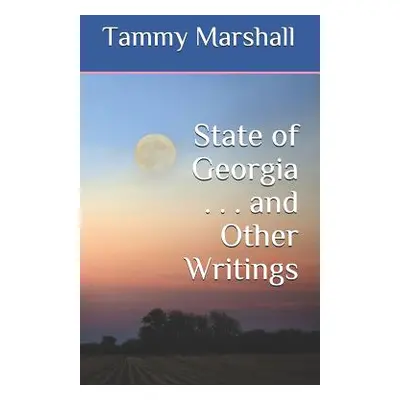 "State of Georgia . . . and Other Writings" - "" ("Marshall Tammy")