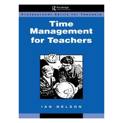 "Time Management for Teachers" - "" ("Nelson Ian")