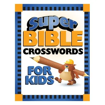 "Super Bible Crosswords for Kids" - "" ("Barbour Publishing")