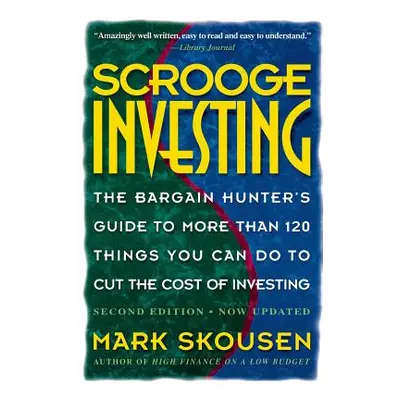 "Scrooge Investing, Second Edition, Now Updated: The Barg. Hunt's Gde to Mre Th. 120 Things Youc