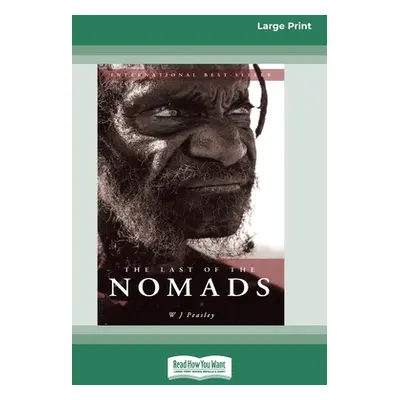 "The Last of the Nomads (16pt Large Print Edition)" - "" ("Peasley W. J.")