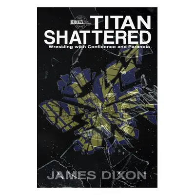 "Titan Shattered" - "" ("Dixon James")